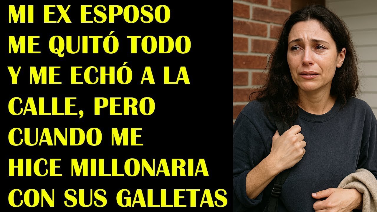 Mi Ex Esposo Me Quitó Todo y Me Echó a la Calle, Pero Cuando Me Hice Millonaria con Sus Galletas