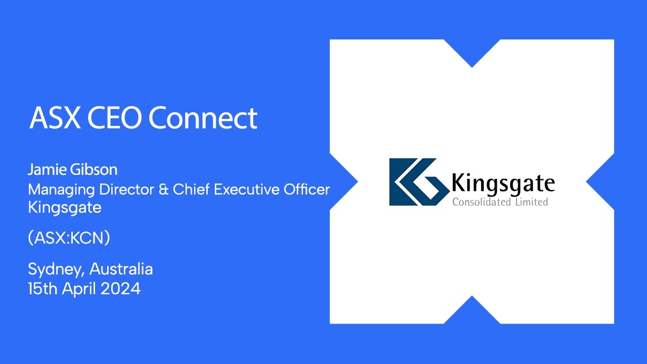 ASX CEO Connect April 2025  | Kingsgate Consolidated Limited (ASX:KCN)