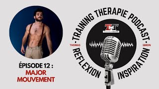 Training Thérapie Podcast,  J'AIME QUAND ON ME MET DANS UNE BOITE QUI EST  TROP PETITE POUR MOI  - Discussion avec Grégoire Gibault alias Major  Mouvement