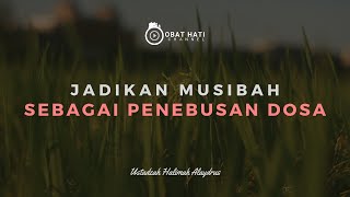 Download Lagu JADIKAN MUSIBAH SEBAGAI PENEBUSAN DOSA - Ustadzah Halimah Alaydrus MP3