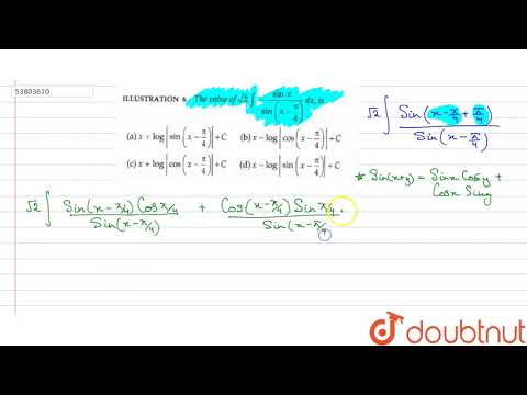 Video The value of `sqrt(2)int(sinx)/(sin(x-(pi)/(4)))dx` ,... - youtube