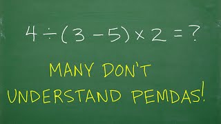 4/(3 – 5) x 2 =? Many don’t understand PEMDAS!