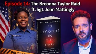 Episode 14 – The Breonna Taylor Raid ft. Sgt. John Mattingly