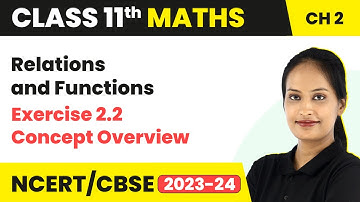 Relations and Functions - Exercise 2.2 Concept Overview | Class 11 Maths Chapter 2 | 2023-24
