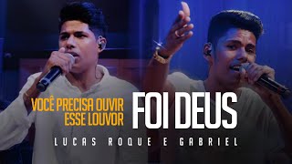 Video thumbnail of "Lucas Roque e Gabriel - Foi Deus (Clipe Oficial)"