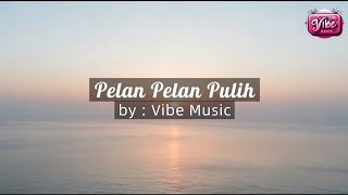 Aku Pulih (Pelan-Pelan) – Lagu Healing untuk Hati yang Lelah | Vibe Music