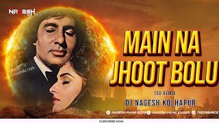 Main Na Jhoot Bolu !!Amitabh Bachchan!! (150-Remix) DJ Nagesh Kolhapur