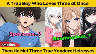 Download Lagu COMPLETED | A Trap Boy Who Loves Three at Once - Then He Met Three True Yandere Heiresses MP3