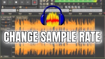 How to Change Sample Rate in Audacity 2025?