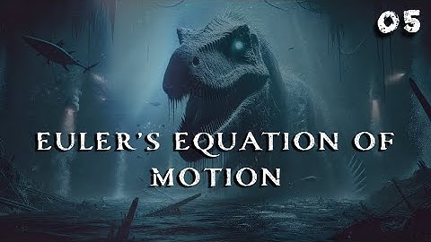 5. Euler’s Equation of Motion | Fluid Mechanics | Chemical Engineering | The Engineer Owl #fluid