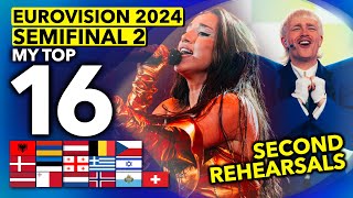 Eurovision 2024 | SECOND REHEARSALS My Top 16 | Second Semifinal