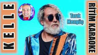 Kelle (Kelleyi Verdim Fırına) - Tarık Mengüç - Ritim Karaoke (İstanbul Hicaz Majör 2/4 Anonim)