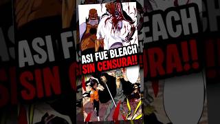 BLEACH ¡¡ASI FUE SIN CENSURA!! EL ARCO mas SANGRIENTO #bleach #bankai