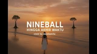 ✨ Nineball – Hingga Akhir Waktu | Cover by Swastamita ✨