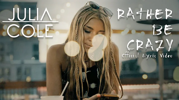 Julia Cole - Rather Be Crazy (Official Lyric Video)