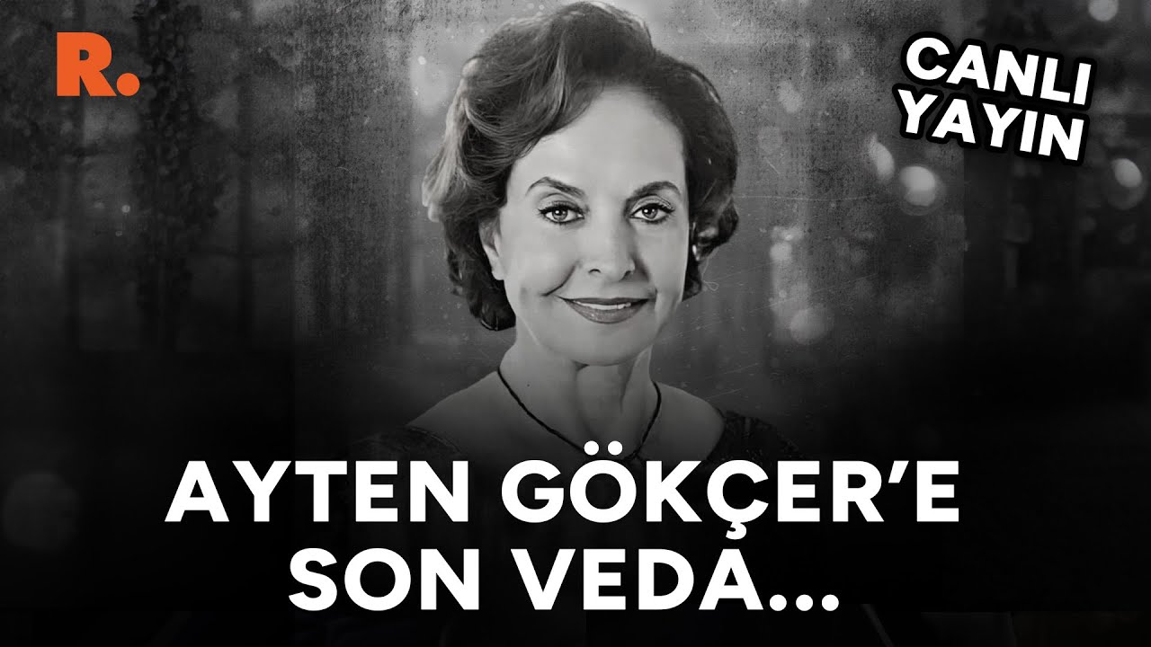 Tiyatro Sanatçısı Ayten Gökçer, son yolculuğuna uğurlandı #CANLI