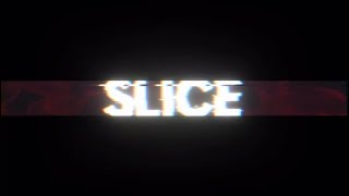 Slice Intro #Slice