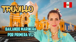 ¡BAILANDO MARINERA POR PRIMERA VEZ EN TRUJILLO! 🇵🇪| Trujillo la ciudad de "La eterna primavera"