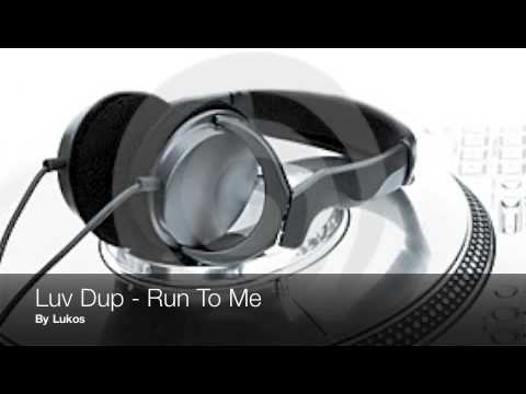 Luv Dup - Run To Me