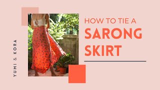 HOW TO TIE A SARONG SKIRT  ||  YUMI & KORA