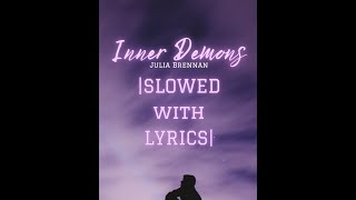 Inner Demons by Julia Brennan |Slowed with Lyrics|