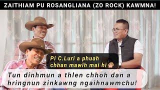 Mizo Zaithiam Pu Rosangliana (Zorock) Kawmna! A hringnun zinkawng ngaihnawm chu!