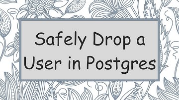 Safely Drop a User in Postgres