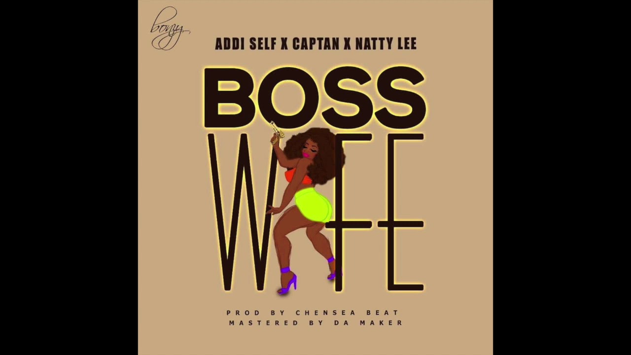 Addi Self x Captan x Natty Lee - Boss Wife (Audio Slide) - YouTube