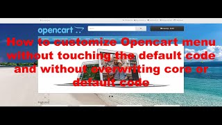 How to customize Opencart menu without touching the default code and without overwriting Opencart