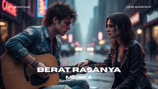 Berat Rasanya – Meiska (Cover Rock Akustik) | Folder Nostalgia