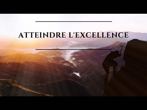 Vidéo: Comment atteindre l'excellence au travail?