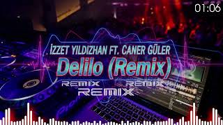 İzzet Yıldızhan FT. Caner Güler - Delilo Remix / Club Style HALAY