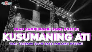 DJ TRAP CAMPURSARI KUSUMANING ATI • CEK SOUND HAJATAN SLOW BASS PANJANG NYEDUT