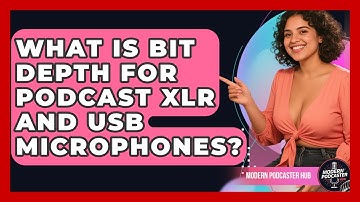 What Is Bit Depth For Podcast XLR And USB Microphones? - Modern Podcaster Hub