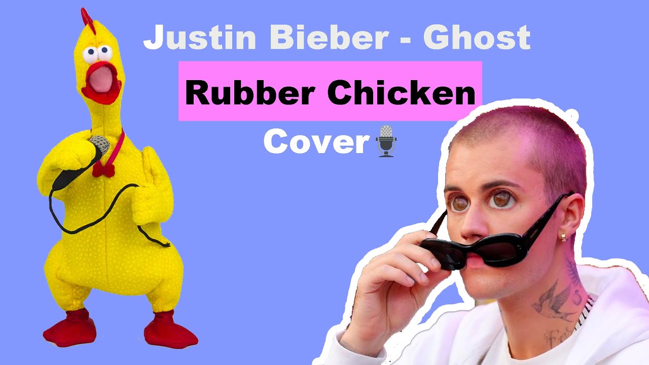 Justin Bieber Ghost (Cover by Shrilling Chicken)Rubber Chicken Music