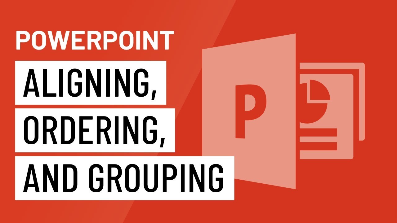 PowerPoint: Aligning, Ordering, and Grouping Objects