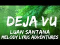 Luan Santana - DEJA VU (Letra/Lyrics) (part. Ana Castela)  | 25mins - Feeling your music