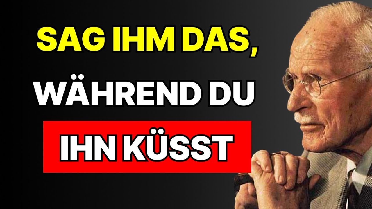 Sag das, während er dich küsst, und er wird niemals wieder eine andere Frau ansehen – Carl Jung