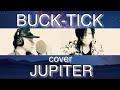 【GCW】BUCK-TICK『JUPITER 2024ver.』【カバー】