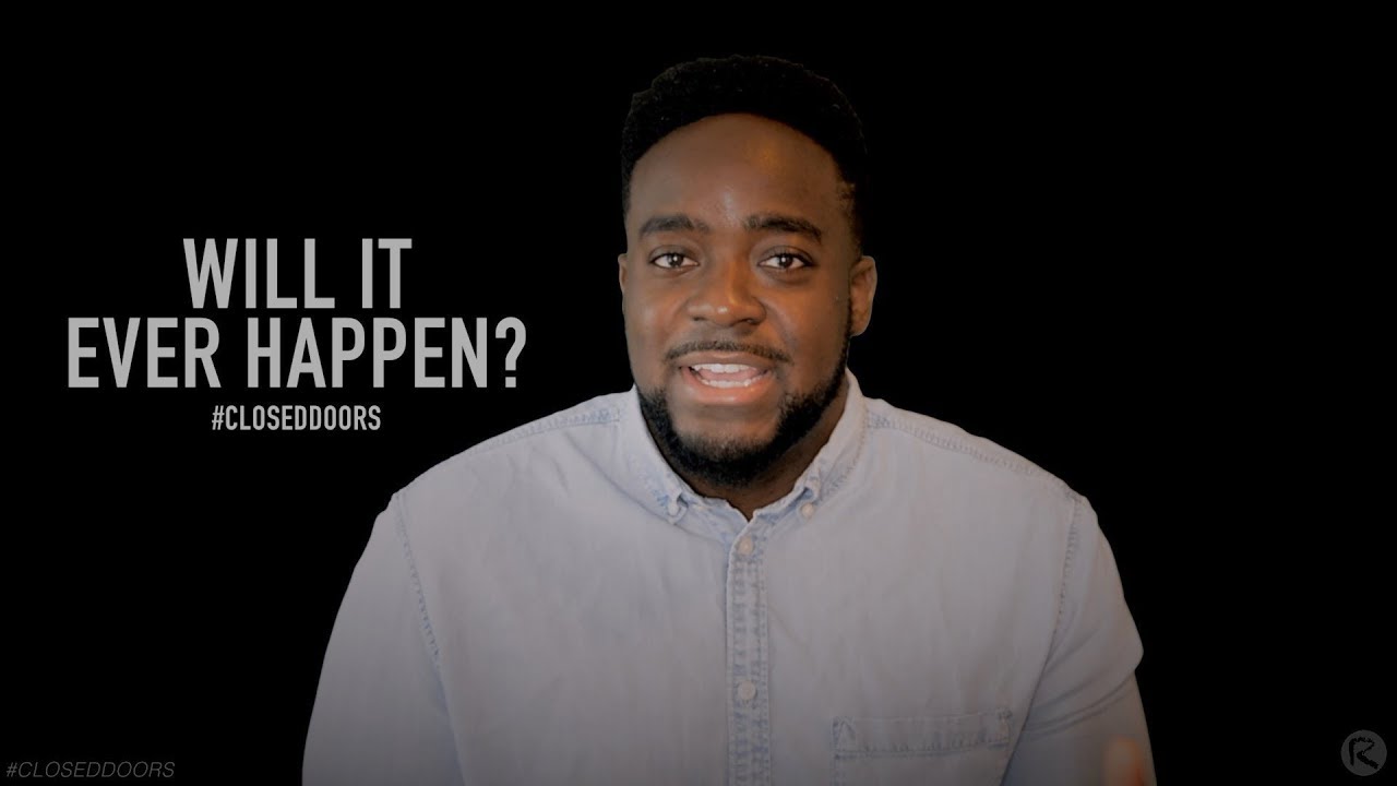 Will It Ever Happen? #Closeddoors