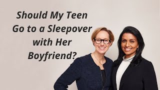 Should My Teen Go to a Sleepover with Her Boyfriend? | Episode 67