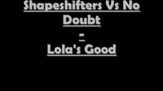Shapeshifters Vs No Doubt - Lolas Good