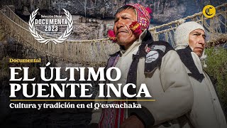 DOCUMENTAL | CHAKARUWAQ: la historia del ingeniero andino del Q'eswachaka, el último puente inca