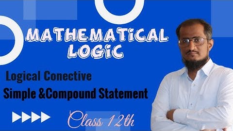 Mathematical logic 2, Logical connectives, Simple and compound statements.