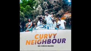 Curvy Neighbour B2C ft Bruce Melodie (Coming Soon)