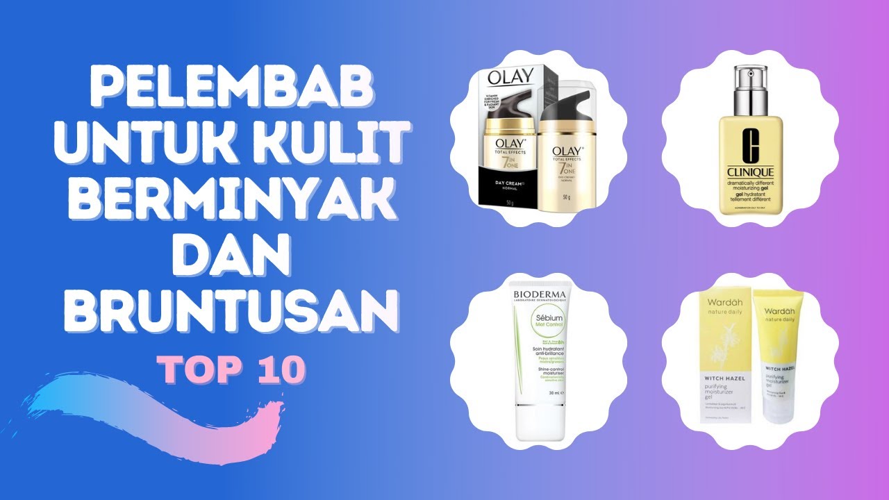 10 Rekomendasi Pelembab Untuk Kulit Berminyak Dan Bruntusan YouTube