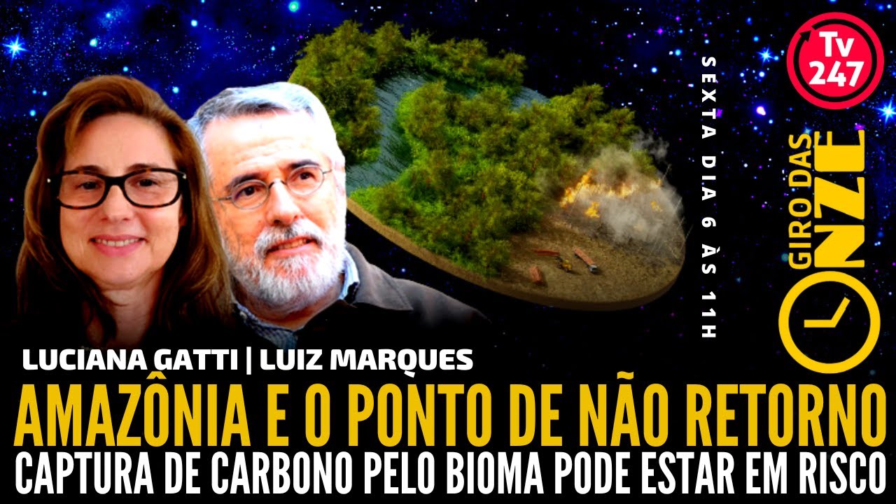 Giro das Onze: Amazônia e o ponto de não-retorno, com Luiz Marques e Luciana Gatti - Brasil 247