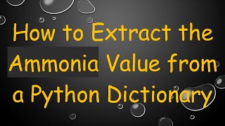 How to Extract the Ammonia Value from a Python Dictionary