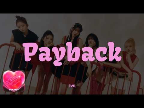 IVE - Payback 【カナルビ/和訳/歌詞/パート分け】
