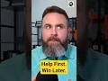 Why Helping First Pays Off Big Later